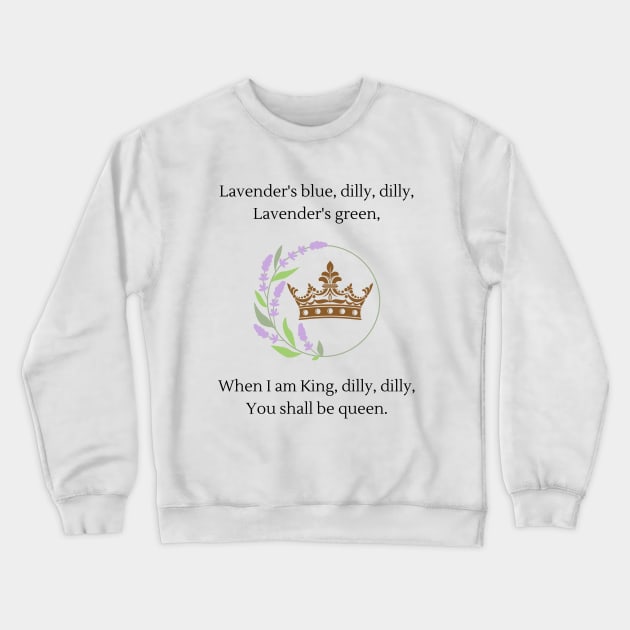 Lavender's blue dilly dilly nursery rhyme Crewneck Sweatshirt by firstsapling@gmail.com